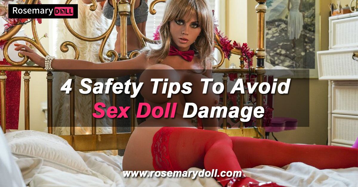 Click here to learn how to avoid sex doll damage.