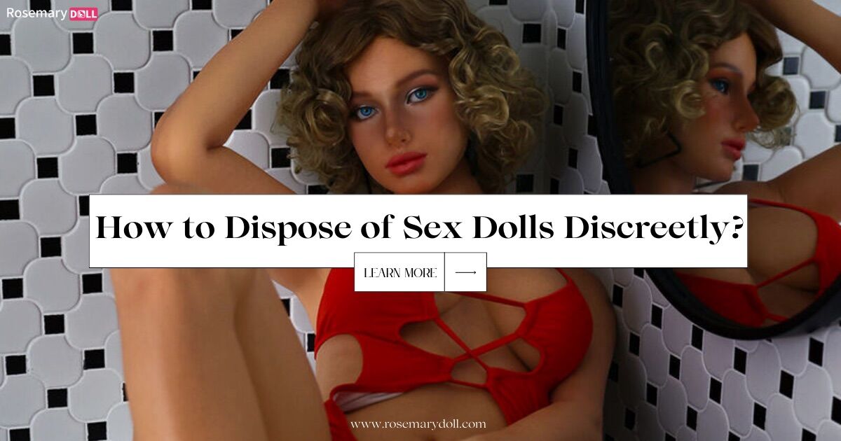 How to Dispose of Sex Dolls Discreetly