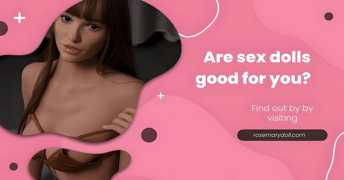 The Surprising Health Benefits of Using Sex Dolls