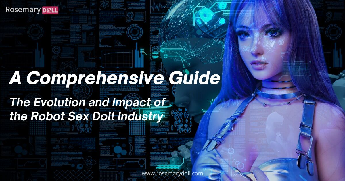 Evolution of Robot Sex Dolls: Comprehensive Guide 2024